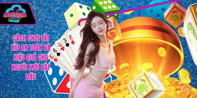 cách chơi tài xỉu an toàn