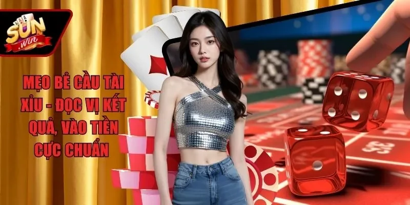 Mẹo bẻ cầu Tài xỉu